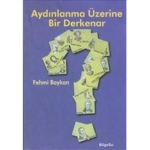 Aydınlanma Üzerine Bir Derkenar  -  Fehmi Baykan  -  Bilgesu Yayıncılık