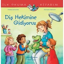 Diş Hekimine Gidiyoruz - İlk Okuma Kitabım - Andrea Zschocher - İş Bankası Kültür Yayınları