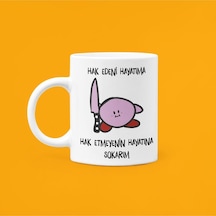 Hak Edeni Hayatıma Hak Etmeyenin Hayatına Sokarım Baskılı Seramik Beyaz Kupa