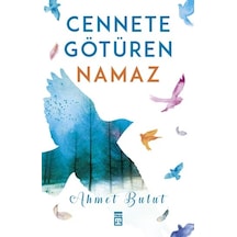 Cennete Götüren Namaz -  Ahmet Bulut -  Timaş Yayınları
