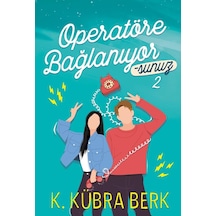 Operatöre Bağlanıyorsunuz - 2 Ciltsiz - K. Kübra Berk - Ephesus Yayınları