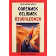 Öğrenmek Gelişmek Özgürleşmek - İrfan Erdoğan - Sistem Yayıncılık