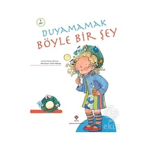 Duyamamak Böyle Bir Şey- Tübitak Yayınları
