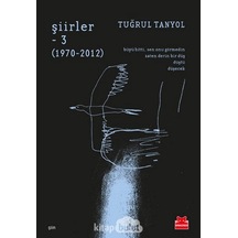 Şiirler - 3 1970-2012 : Büyü Bitti, Sen Onu Görmedin. Zaten Derin Bir Düş. Düştü, Düşecek Kapak Değişebilir