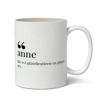 Anne Bir Evi Güzelleştiren En Güzel Şey Baskılı Kupa Bardak Baskılı Kahve Kupa Bardak