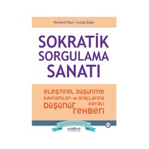 Sokratik Sorgulama Sanatı: Eleştirel Düşünme Kavramları Ve Araçlarına Dayalı Düşünme Rehberi