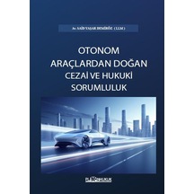Otonom Araçlardan Doğan Cezai Ve Hukuki Sorumluluk