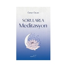 Meditasyon Soruları: Zihinsel Huzuru Bulma Yöntemleri