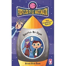 Profesör Pi ile Matematik - Şaşırtıcı Bir Oyun - Birsen Ekim Özen - Timaş Çocuk