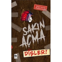 Sakın Açma Dişler! - Charlotte Habersack - Bilgi Yayınevi