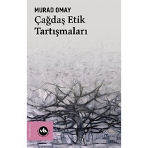 Çağdaş Etik Tartışmaları - Murad Omay - VakıfBank Kültür Yayınları