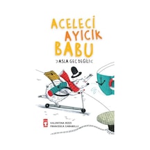 Aceleci Ayıcık Babu - Asla Geç Değil - Valentina Rizzi - Timaş Çocuk
