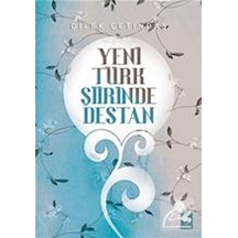 Yeni Türk Şiirinde Destan - Dilek Çetindaş - Ötüken Neşriyat