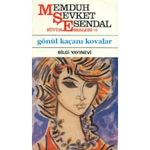 Gönül Kaçanı Kovalar - Memduh Şevket Esendal - Bilgi Yayınevi