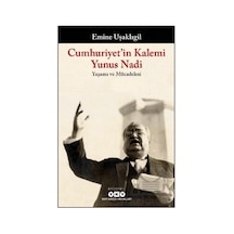 Cumhuriyet İn Kalemi Yunus Nadi - Yaşamı Ve Mücadelesi Yapı Kredi Yayınları