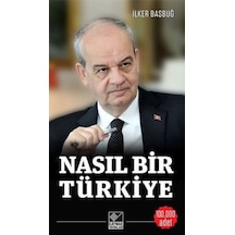 Nasıl Bir Türkiye - İlker Başbuğ - Kaynak Yayınları