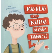 Mutlu Ve Kuru Üzüm Tanesi / Feyza Hamzaçebi