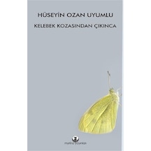 Kelebek Kozasından Çıkınca - Hüseyin Ozan Uyumlu - Myrina Yayınları