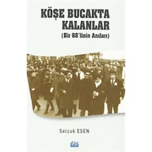 Köşe Bucakta Kalanlar - Bir 68'linin Anıları - Selçuk Esen - Su Yayınları
