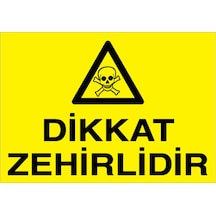 Dikkat Zehirlidir Uyarı Tabelası - 35x50 Foreks - Zm5