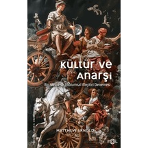 Kültür Ve Anarşi - Bir Siyasi Ve Toplumsal Eleştiri Denemesi Fol Kitap Matthew Arnold