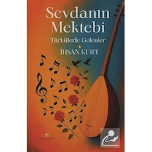 Sevdanın Mektebi & Türkülerle Gelenler / İhsan Kurt