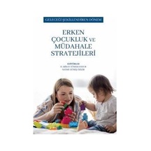 Erken Çocukluk ve Müdahale Stratejileri - Geleceği Şekillendiren Dönem- Nobel Akademik Yayıncılık
