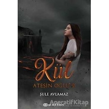 Ateşin Oğlu: Kül - Şule Avlamaz - Epsilon Yayınevi