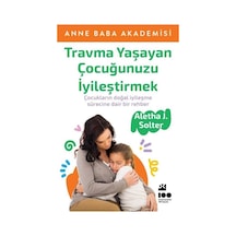 Travma Yaşayan Çocuğunuzu İyileştirmek - Aletha J. Solter - Doğan Kitap