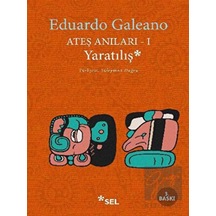 Ateş Anıları 1 - Yaratılış - Eduardo Galeano - Sel Yayıncılık