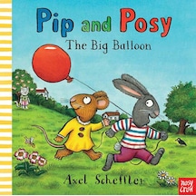 Nosy Crow Pip And Posy The Big Balloon Board Book