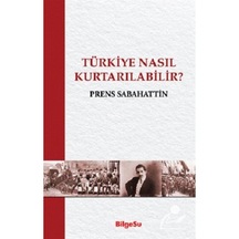 Türkiye Nasıl Kurtarılabilir? / Prens Sabahattin 9786052229330