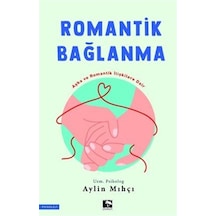 Romantik Bağlanma / Aylin Mıhçı