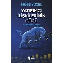 Yatırımcı İlişkilerinin Gücü / Müge Yücel