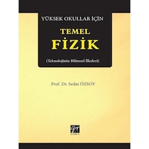 Yüksek Okullar İçin Temel Fizik-Teknolojinin Bilimsel İlkeleri  - Sedat Özsoy  - Gazi Kitabevi