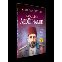 Kızıldan Beyaza Aksultan Abdülhamid - Hasan Basri Bilgin