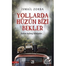 Yollarda Hüzün Bizi Bekler - İsmail Zorba - Çınaraltı Yayınları