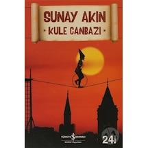 Kule Canbazı - Sunay Akın - İş Bankası Kültür Yayınları 24. Baskı