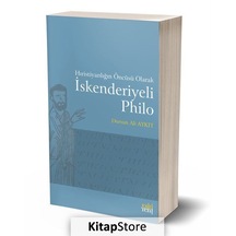 Hıristiyanlığın Öncüsü Olarak Iskenderiyeli Philo / Dursun Ali