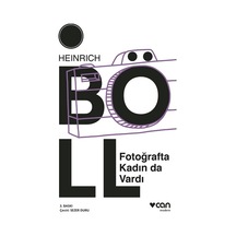 Fotoğrafta Kadın da Vardı - Heinrich Böll - Can Yayınları
