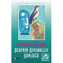 Peri'nin Hiyeroglif Günlüğü - Perihan Sadıkoğlu - Puslu Yayıncılık