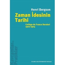 Zaman İdesinin Tarihi / Henri Bergson