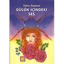 Gülün İçindeki Ses-İlk Gençlik Dizisi-4-5 Sınıf - Tülin Tankut - Bu Yayınevi