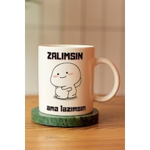 Zalımsın Ama Lazımsın Baskılı Seramik Kahve Çay Kupası Beyaz