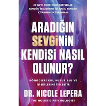 Aradığın Sevginin Kendisi Nasıl Olunur / Dr. Nicole Lepera