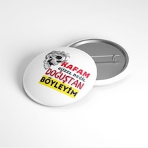 Kafam Güzel Değil Doğuştan Böyleyim - 58mm Rozet Çok Renkli