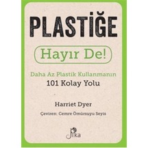 Plastiğe Hayır De! Daha Az Plastik Kullanmanın 101 Kolay Yolu - Harriet Dyer - Pika