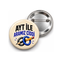 Ayt İle Aramız Ciddi - 58mm Rozet Çok Renkli