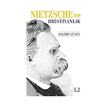 Nietzsche ve Hristiyanlık - Halime Güney - İlke Yayıncılık
