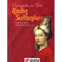 Osmanoğullarının Ünlü Kadın Sultanları